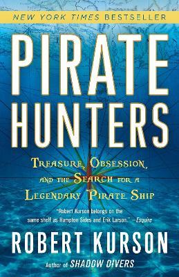 Pirate Hunters: Treasure, Obsession, and the Search for a Legendary Pirate Ship - Robert Kurson - cover