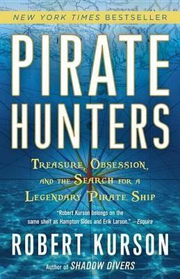 Pirate Hunters: Treasure, Obsession, and the Search for a Legendary Pirate Ship - Robert Kurson - cover