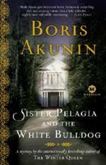 Sister Pelagia and the White Bulldog: A Mystery by the internationally bestselling author of The Winter Queen