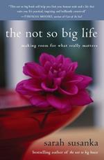 The Not So Big Life: Making Room for What Really Matters