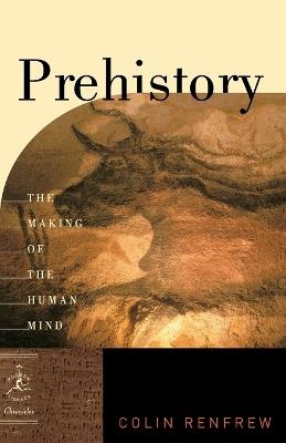 Prehistory: The Making of the Human Mind - Colin Renfrew - cover