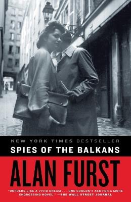 Spies of the Balkans: A Novel - Alan Furst - cover