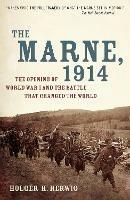 The Marne, 1914: The Opening of World War I and the Battle That Changed the World - Holger H. Herwig - cover