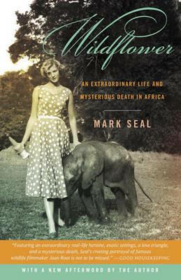 Wildflower: An Extraordinary Life and Mysterious Death in Africa - Mark Seal - cover