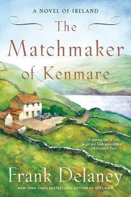 The Matchmaker of Kenmare: A Novel of Ireland - Frank Delaney - cover