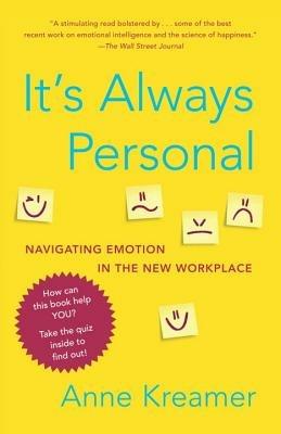 It's Always Personal: Navigating Emotion in the New Workplace - Anne Kreamer - cover
