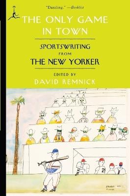 The Only Game in Town: Sportswriting from The New Yorker - cover