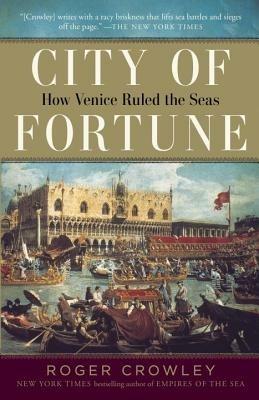City of Fortune: How Venice Ruled the Seas - Roger Crowley - cover