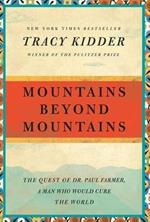 Mountains Beyond Mountains: The Quest of Dr. Paul Farmer, a Man Who Would Cure the World