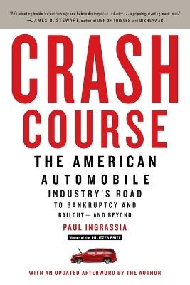 Crash Course: The American Automobile Industry's Road to Bankruptcy and Bailout-and Beyond - Paul Ingrassia - cover