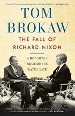 The Fall of Richard Nixon: A Reporter Remembers Watergate