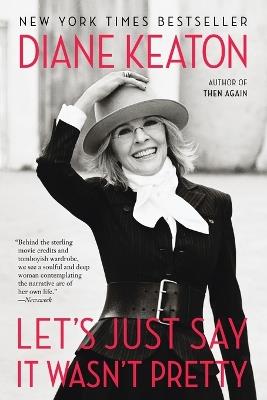 Let's Just Say It Wasn't Pretty - Diane Keaton - cover