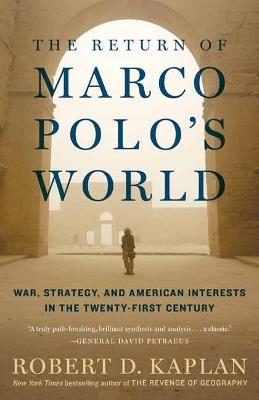 The Return of Marco Polo's World: War, Strategy, and American Interests in the Twenty-first Century - Robert D. Kaplan - cover
