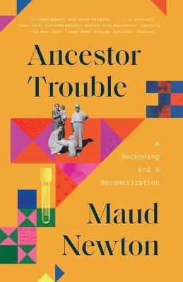 Ancestor Trouble: A Reckoning and a Reconciliation - Maud Newton - cover