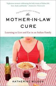 The Mother-in-Law Cure (Originally published as Only in Naples): Learning to Live and Eat in an Italian Family