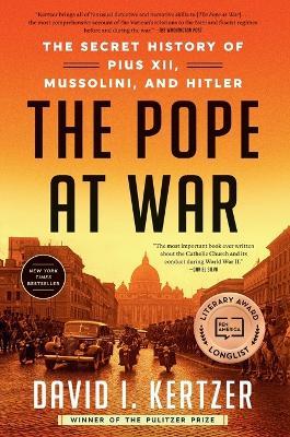 The Pope at War: The Secret History of Pius XII, Mussolini, and Hitler - David I. Kertzer - cover