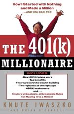 The 401(K) Millionaire: How I Started with Nothing and Made a Million and You Can, Too
