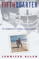 Fifth Quarter: The Scrimmage of a Football Coach's Daughter