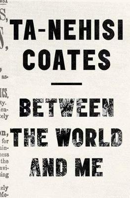 Between the World and Me - Ta-Nehisi Coates - cover