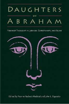 Daughters of Abraham: Feminist Thought in Judaism, Christianity and Islam - cover