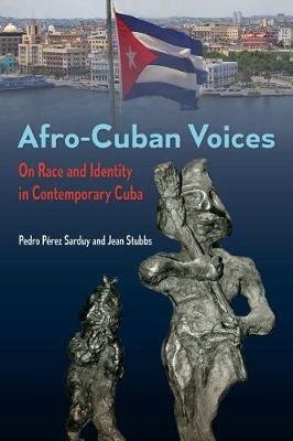 Afro-Cuban Voices: On Race and Identity in Contemporary Cuba - Pedro PA (c)rez Sarduy,Jean Stubbs - cover