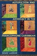 Autofiction and Advocacy in the Francophone Caribbean