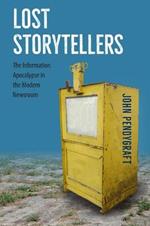 Lost Storytellers: The Information Apocalypse in the Modern Newsroom