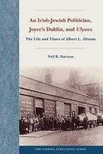 An Irish-Jewish Politician, Joyce's Dublin, and 