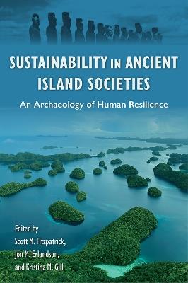 Sustainability in Ancient Island Societies: An Archaeology of Human Resilience - cover