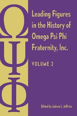 Leading Figures in the History of Omega Psi Phi Fraternity, Inc.: Volume 2 - cover
