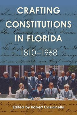 Crafting Constitutions in Florida, 1810-1968 - cover