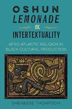 Oshun, Lemonade, and Intertextuality: Afro-Atlantic Religion in Black Cultural Production