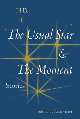 The Usual Star and the Moment: Stories - H.D. - cover