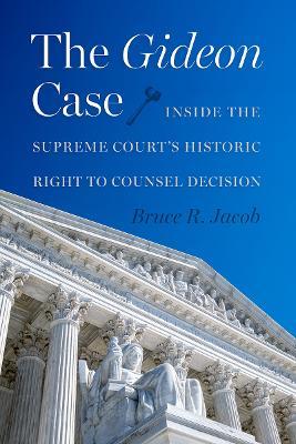 The Gideon Case: Inside the Supreme Court's Historic Right to Counsel Decision - Bruce R. Jacob - cover