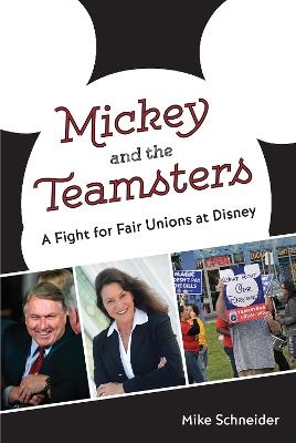 Mickey and the Teamsters: A Fight for Fair Unions at Disney - Mike Schneider - cover