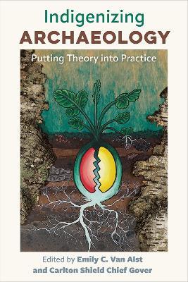 Indigenizing Archaeology: Putting Theory into Practice - cover