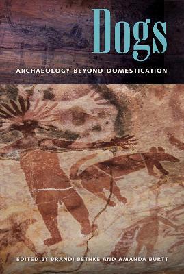 Dogs: Archaeology beyond Domestication - cover