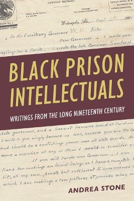Black Prison Intellectuals: Writings from the Long Nineteenth Century - Andrea Stone - cover