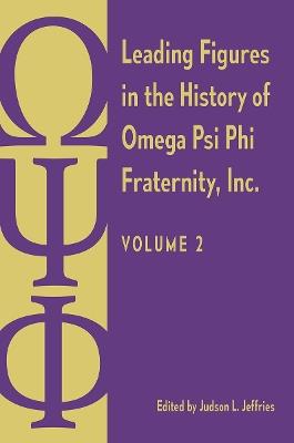 Leading Figures in the History of Omega Psi Phi Fraternity, Inc.: Volume 2 - cover