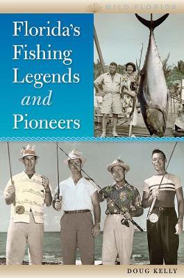 Florida's Fishing Legends and Pioneers - Doug Kelly - cover