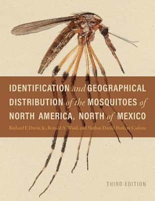Identification and Geographical Distribution of the Mosquitoes of North America, North of Mexico - Richard F. Darsie,Ronald A. Ward,Nathan Daniel Burkett-Cadena - cover