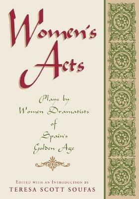 Women's Acts: Plays by Women Dramatists of Spain's Golden Age - cover