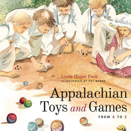 Appalachian Toys and Games from A to Z - Linda Hager Pack,Pat Banks - ebook