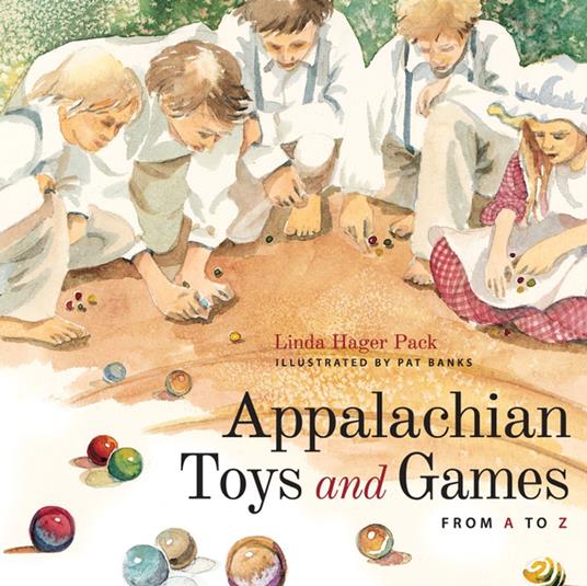 Appalachian Toys and Games from A to Z - Linda Hager Pack,Pat Banks - ebook