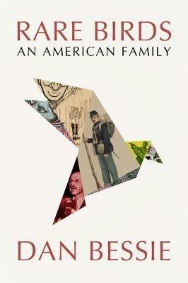 Rare Birds: An American Family - Dan Bessie - cover