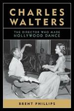Charles Walters: The Director Who Made Hollywood Dance