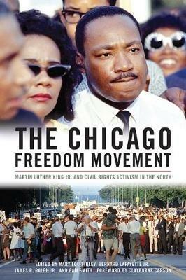 The Chicago Freedom Movement: Martin Luther King Jr. and Civil Rights Activism in the North - cover