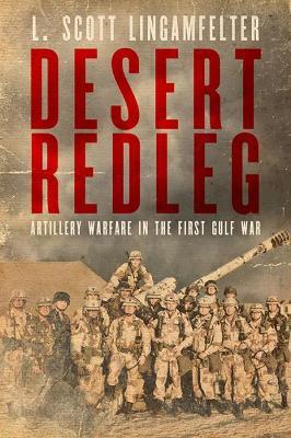 Desert Redleg: Artillery Warfare in the First Gulf War - L. Scott Lingamfelter - cover