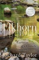 Elkhorn: Evolution of a Kentucky Landscape - Richard Taylor - cover