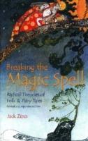 Breaking the Magic Spell: Radical Theories of Folk and Fairy Tales